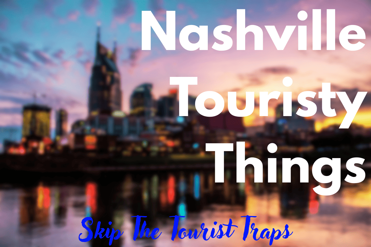 Blurred Nashville skyline at sunset with text 'Nashville Touristy Things to-do' and 'Skip The Tourist Traps
