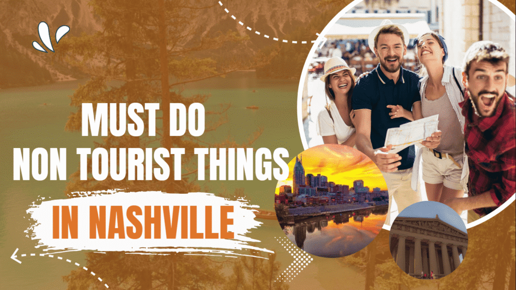 Must do non tourist things in Nashville text with happy tourists, skyline sunset, classical building images